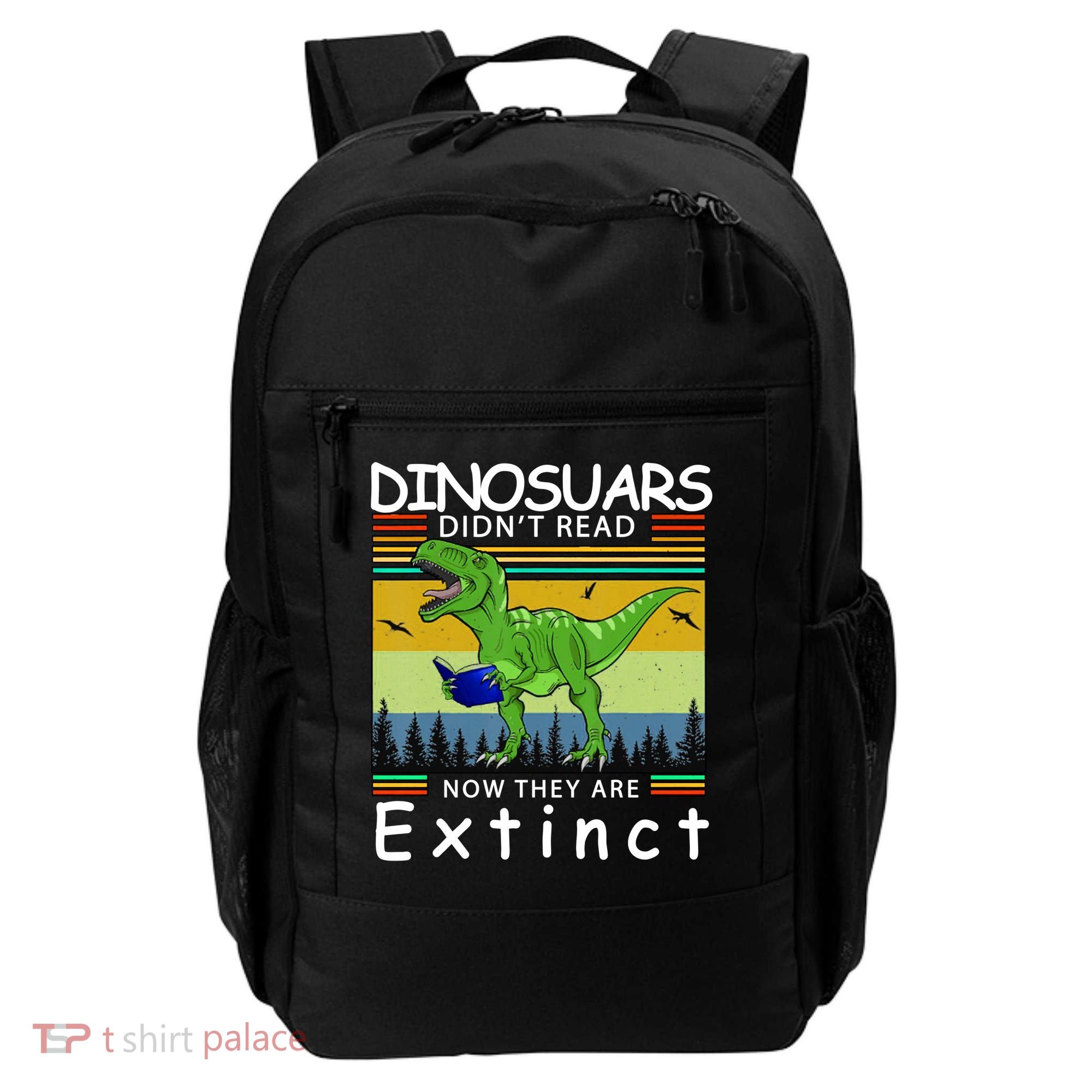 Dinosaurs Didn't Read Now They Are Extinct Funny Backpack
