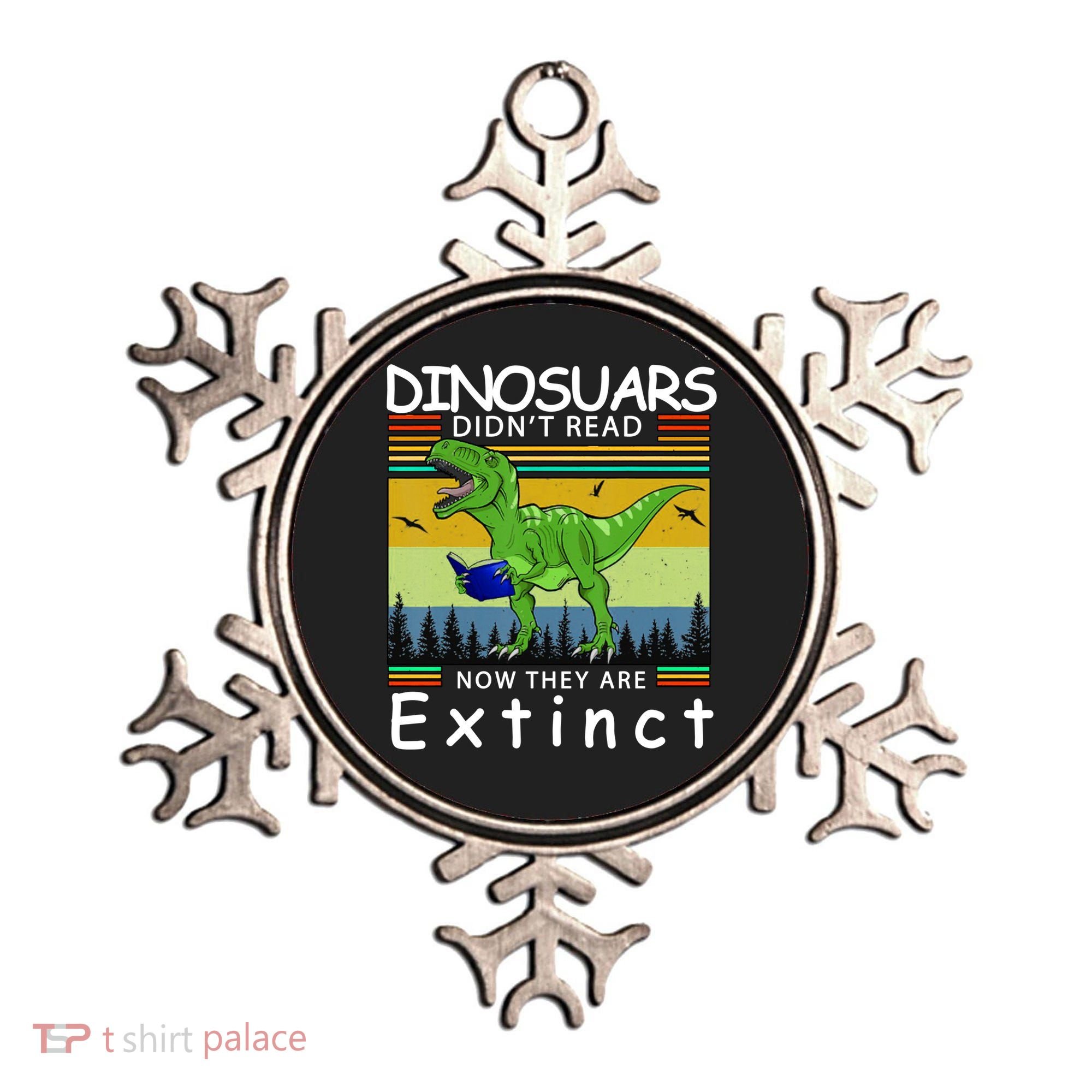 Dinosaurs Didn't Read Now They Are Extinct Funny Ornament