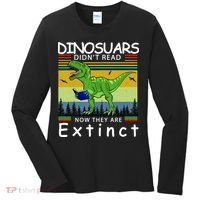 Dinosaurs Didn't Read Now They Are Extinct Funny Women's Long Sleeve Shirt thumb 0