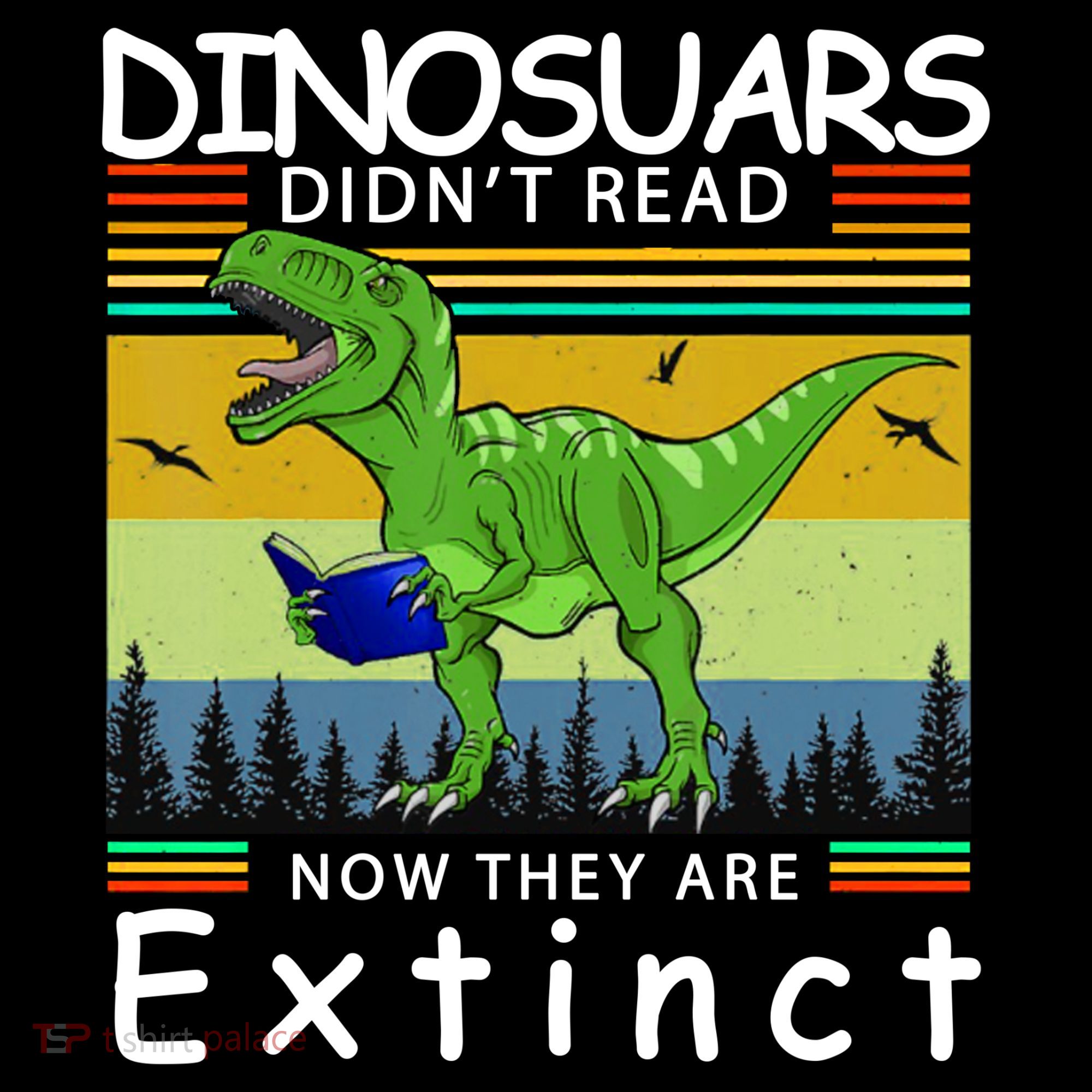 Dinosaurs Didn't Read Now They Are Extinct Funny Kids Long Sleeve Shirt