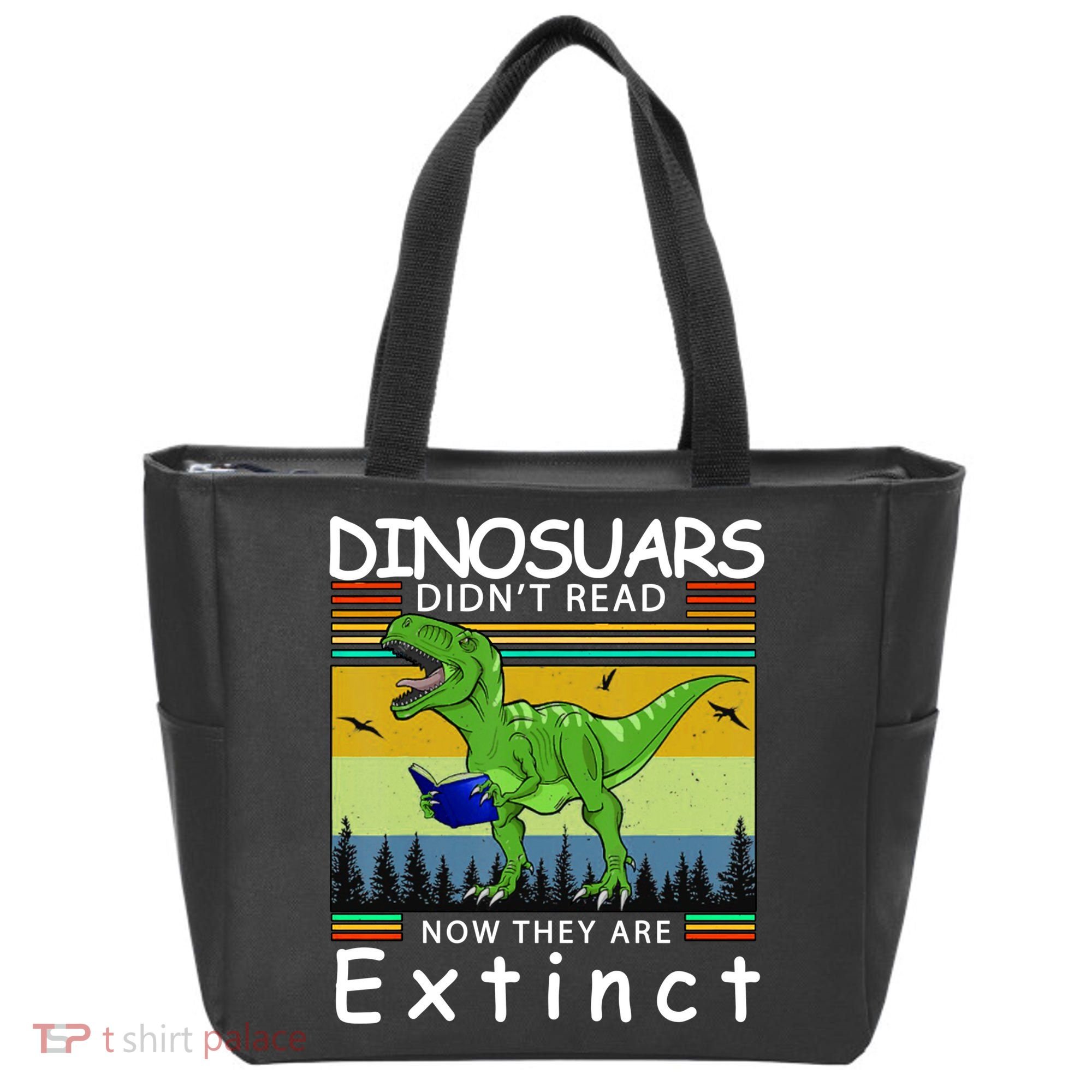 Dinosaurs Didn't Read Now They Are Extinct Funny Tote Bag