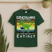 Dinosaurs Didn't Read Now They Are Extinct Funny T-Shirt thumb 2
