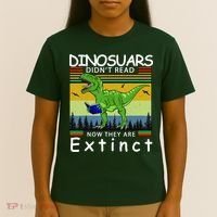 Dinosaurs Didn't Read Now They Are Extinct Funny T-Shirt thumb 4