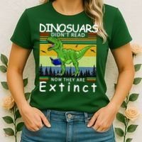 Dinosaurs Didn't Read Now They Are Extinct Funny Women's T-Shirt thumb 2