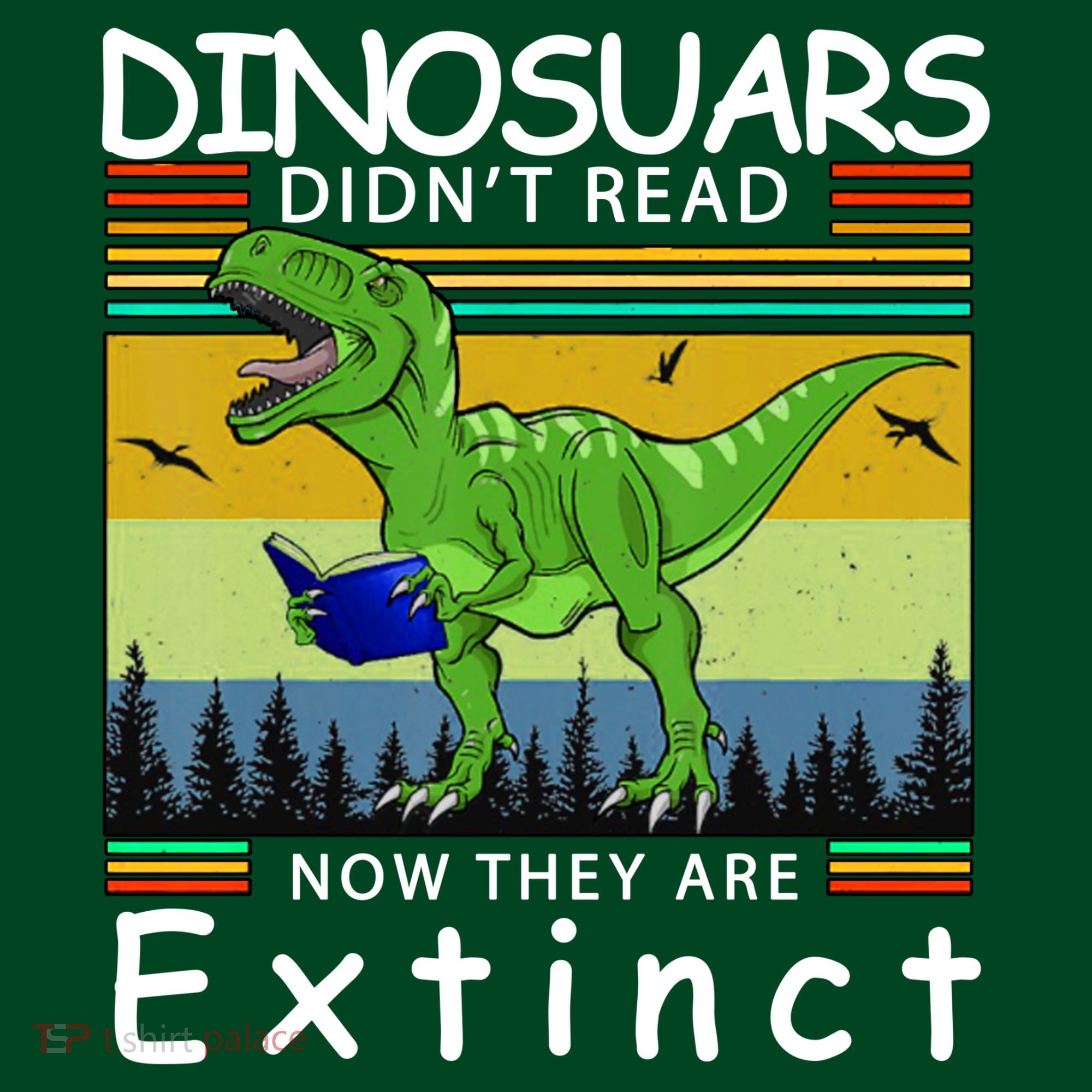 Dinosaurs Didn't Read Now They Are Extinct Funny Women's T-Shirt