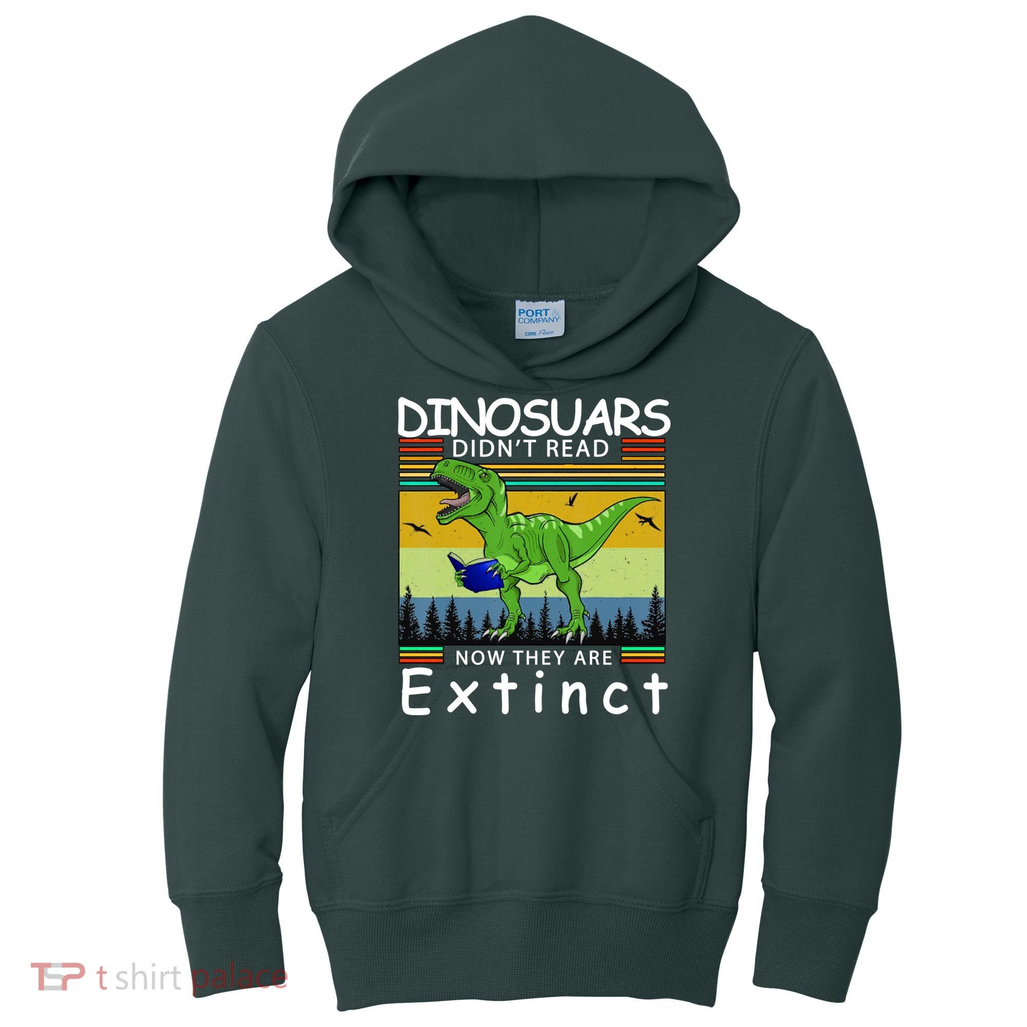 Dinosaurs Didn't Read Now They Are Extinct Funny Kids Hoodie