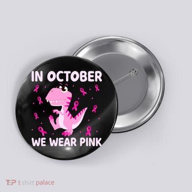 Dinosaur In October We Wear Pink Breast Cancer Boys Button