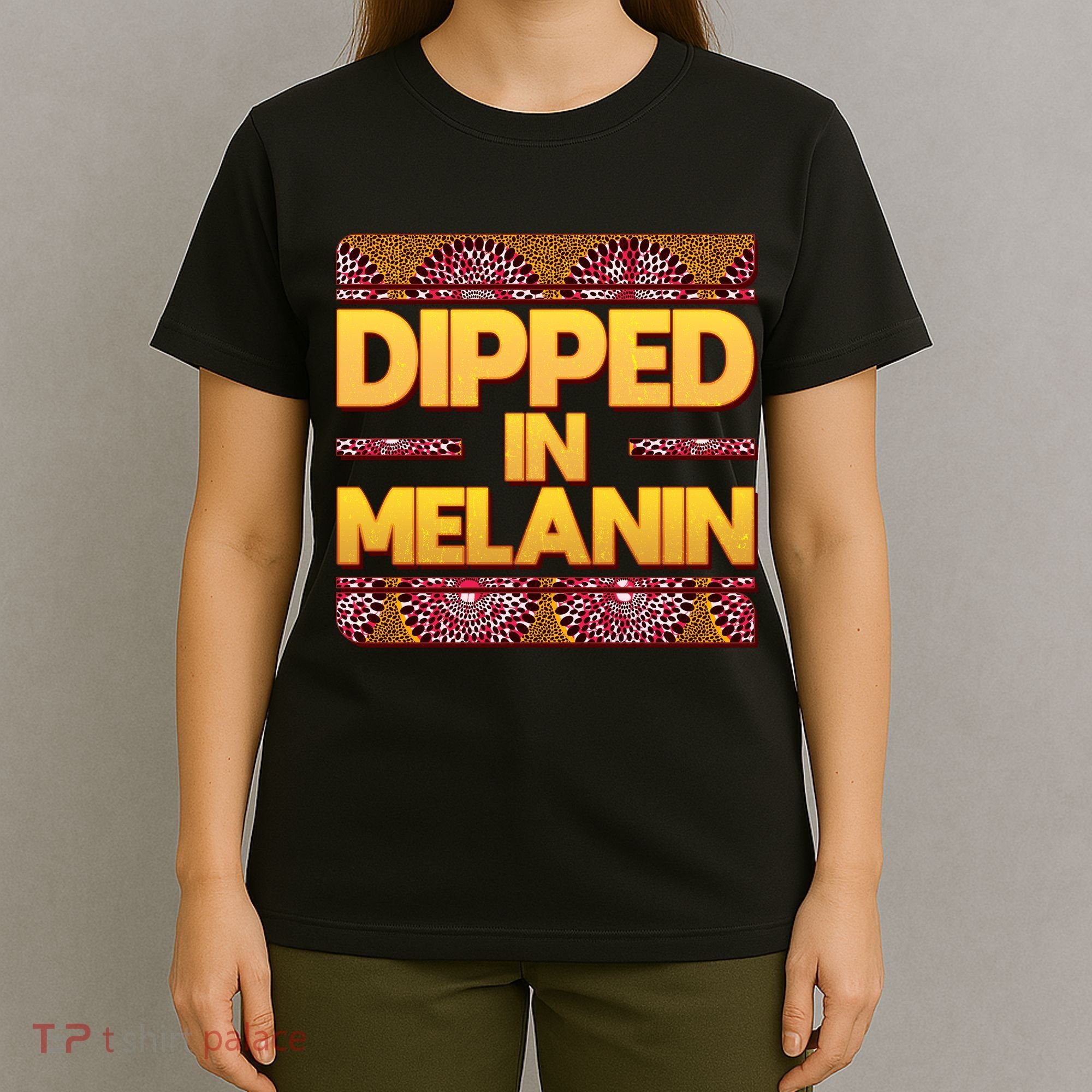 Dipped In Melanin T-Shirt