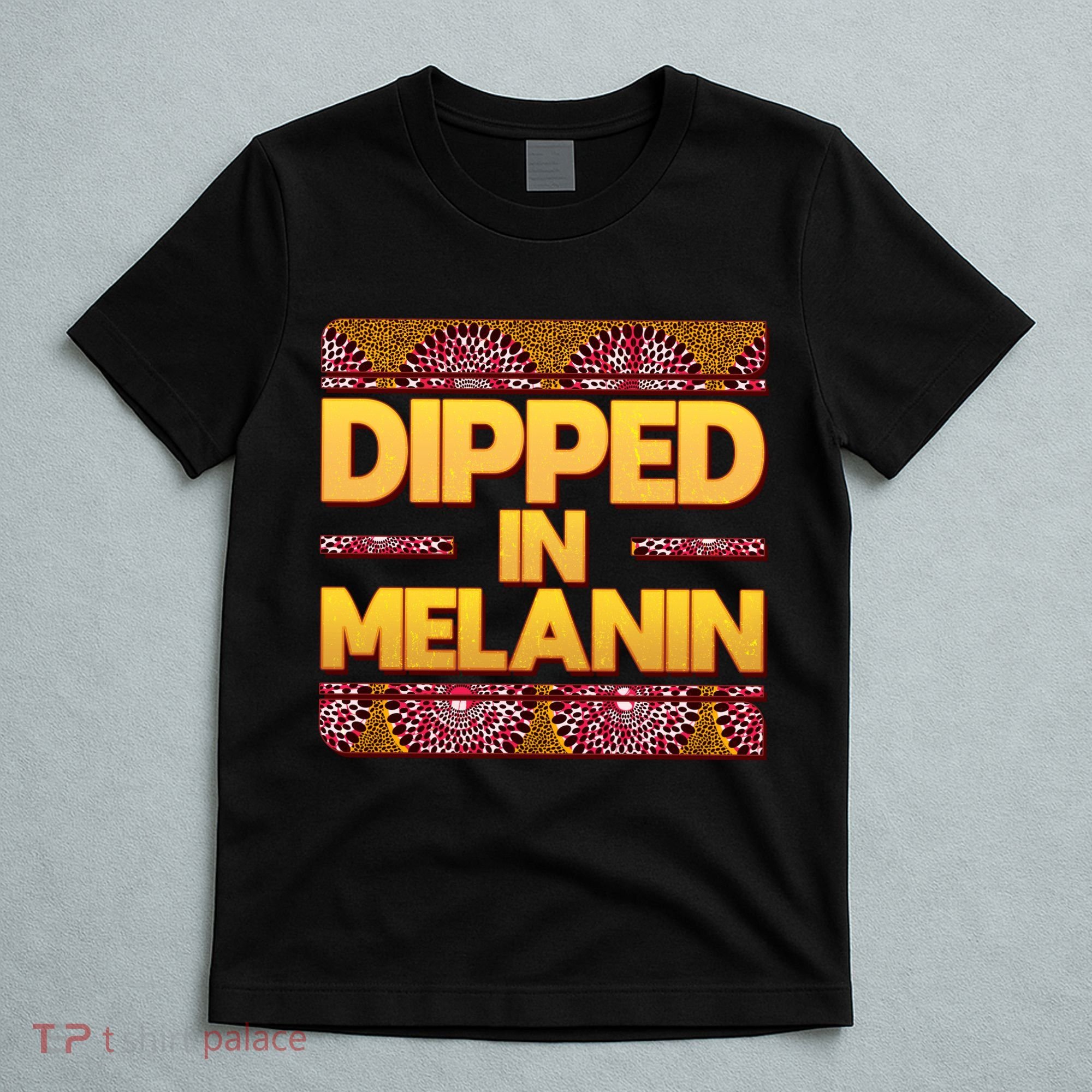 Dipped In Melanin T-Shirt