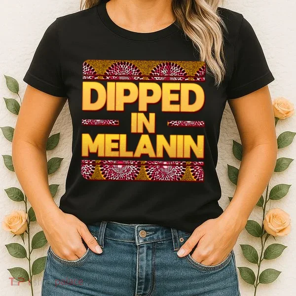 Dipped In Melanin Women's T-Shirt