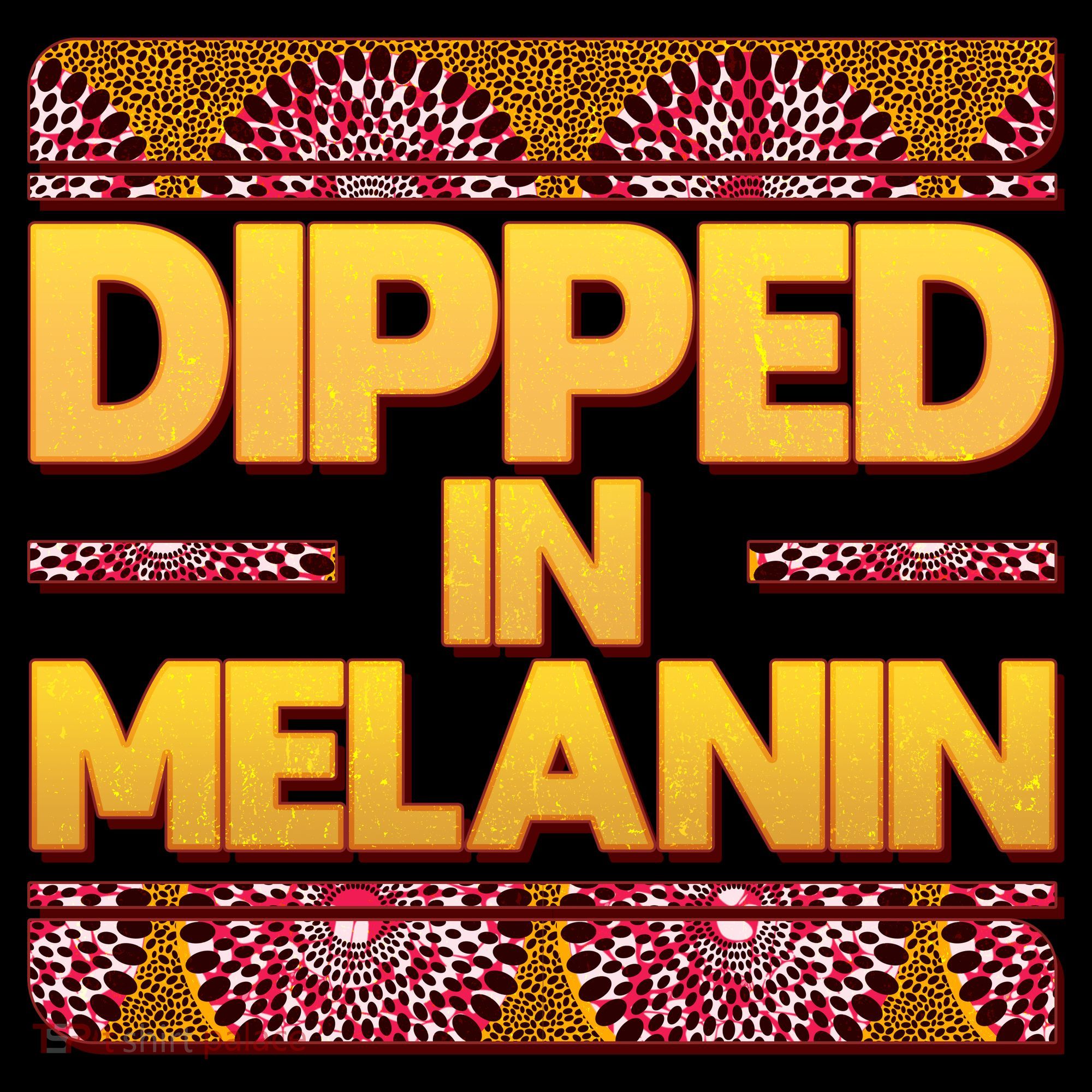 Dipped In Melanin Women's T-Shirt