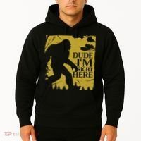 Dude I'm Right Here I Bigfoot Sasquatch Gift Hoodie thumb 2