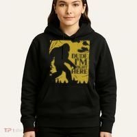 Dude I'm Right Here I Bigfoot Sasquatch Gift Hoodie thumb 5