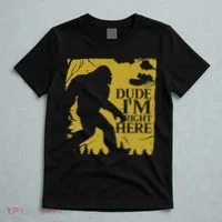Dude I'm Right Here I Bigfoot Sasquatch Gift T-Shirt thumb 5