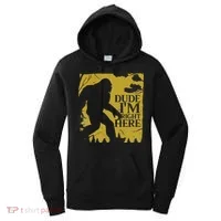 Dude I'm Right Here I Bigfoot Sasquatch Gift Women's Hoodie thumb 0
