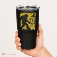 Dude I'm Right Here I Bigfoot Sasquatch Gift Tumbler thumb 2