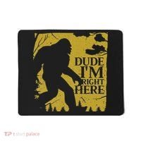 Dude I'm Right Here I Bigfoot Sasquatch Gift Mousepad thumb 0