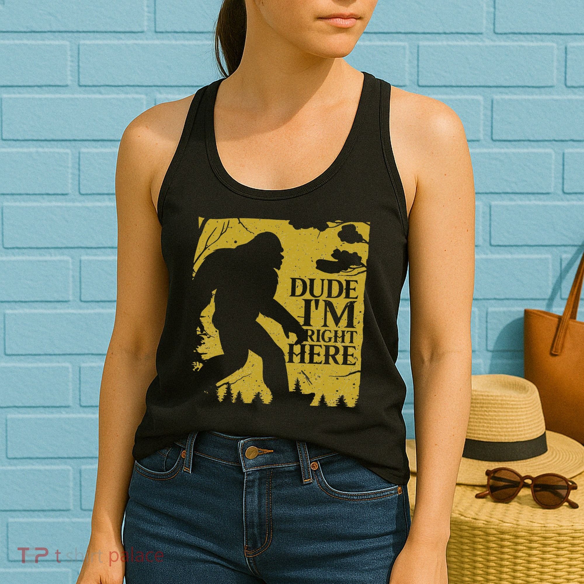 Dude I'm Right Here I Bigfoot Sasquatch Gift Women's Tank Top