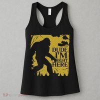 Dude I'm Right Here I Bigfoot Sasquatch Gift Women's Tank Top thumb 3