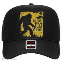 Dude I'm Right Here I Bigfoot Sasquatch Gift Hat thumb 0