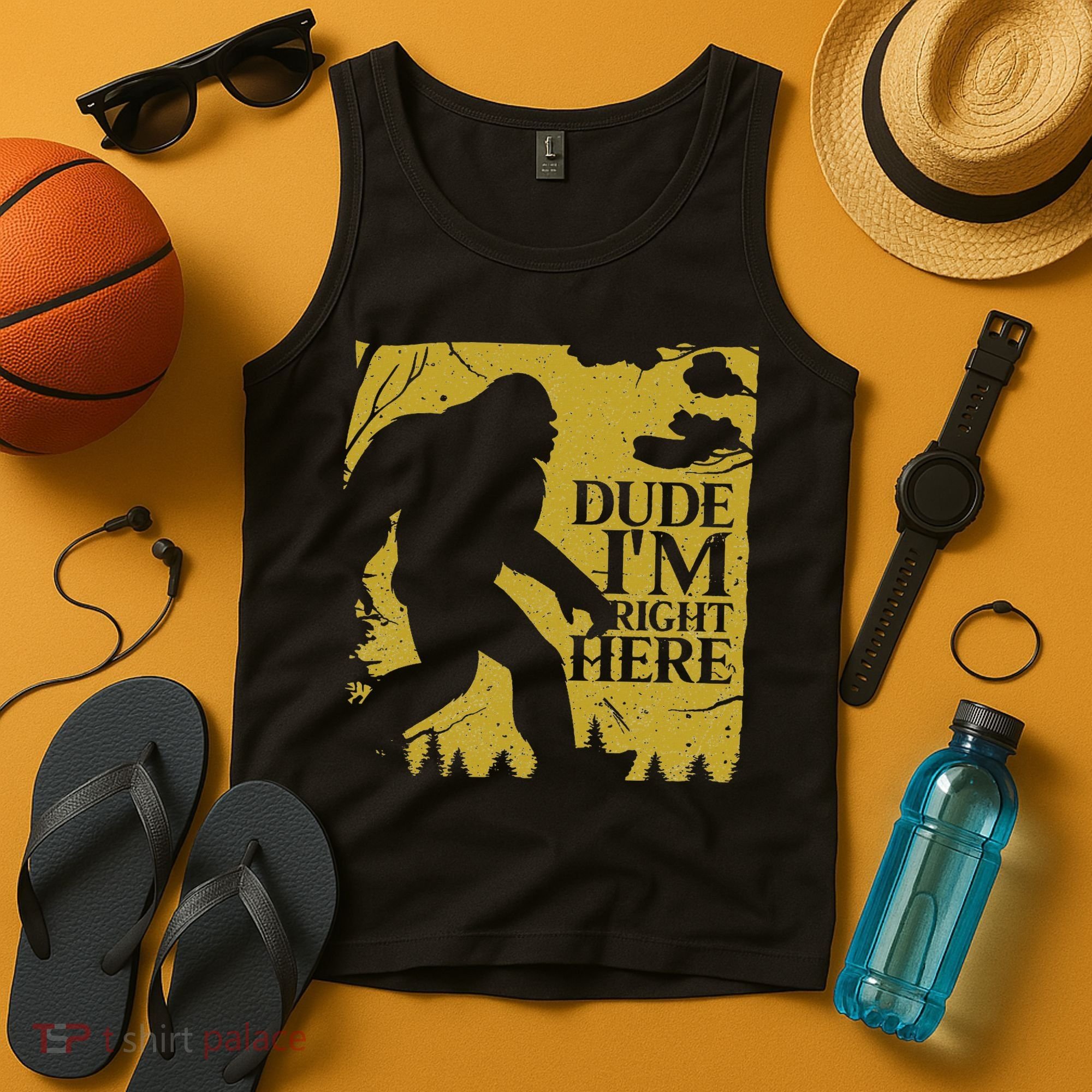 Dude I'm Right Here I Bigfoot Sasquatch Gift Tank Top