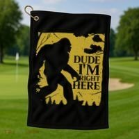 Dude I'm Right Here I Bigfoot Sasquatch Gift Golf Towel thumb 1