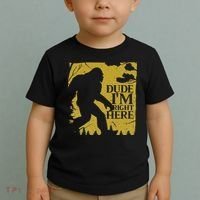 Dude I'm Right Here I Bigfoot Sasquatch Gift Toddler T-Shirt thumb 2