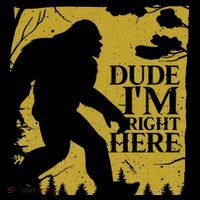 Dude I'm Right Here I Bigfoot Sasquatch Gift Women's Long Sleeve Shirt thumb 2