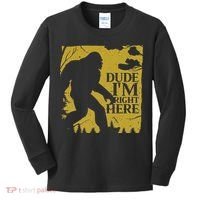 Dude I'm Right Here I Bigfoot Sasquatch Gift Kids Long Sleeve Shirt thumb 0