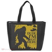 Dude I'm Right Here I Bigfoot Sasquatch Gift Tote Bag thumb 0