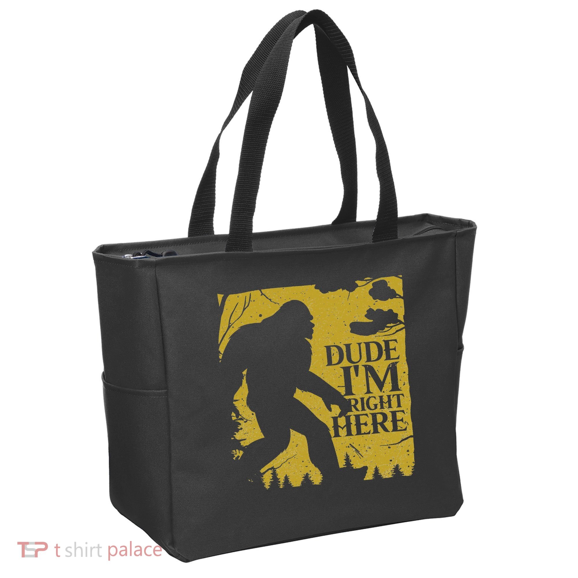 Dude I'm Right Here I Bigfoot Sasquatch Gift Tote Bag