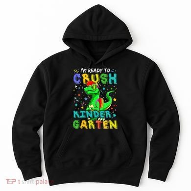 Dinosaur I'm Ready To Crush Kindergarten Back To School Hoodie