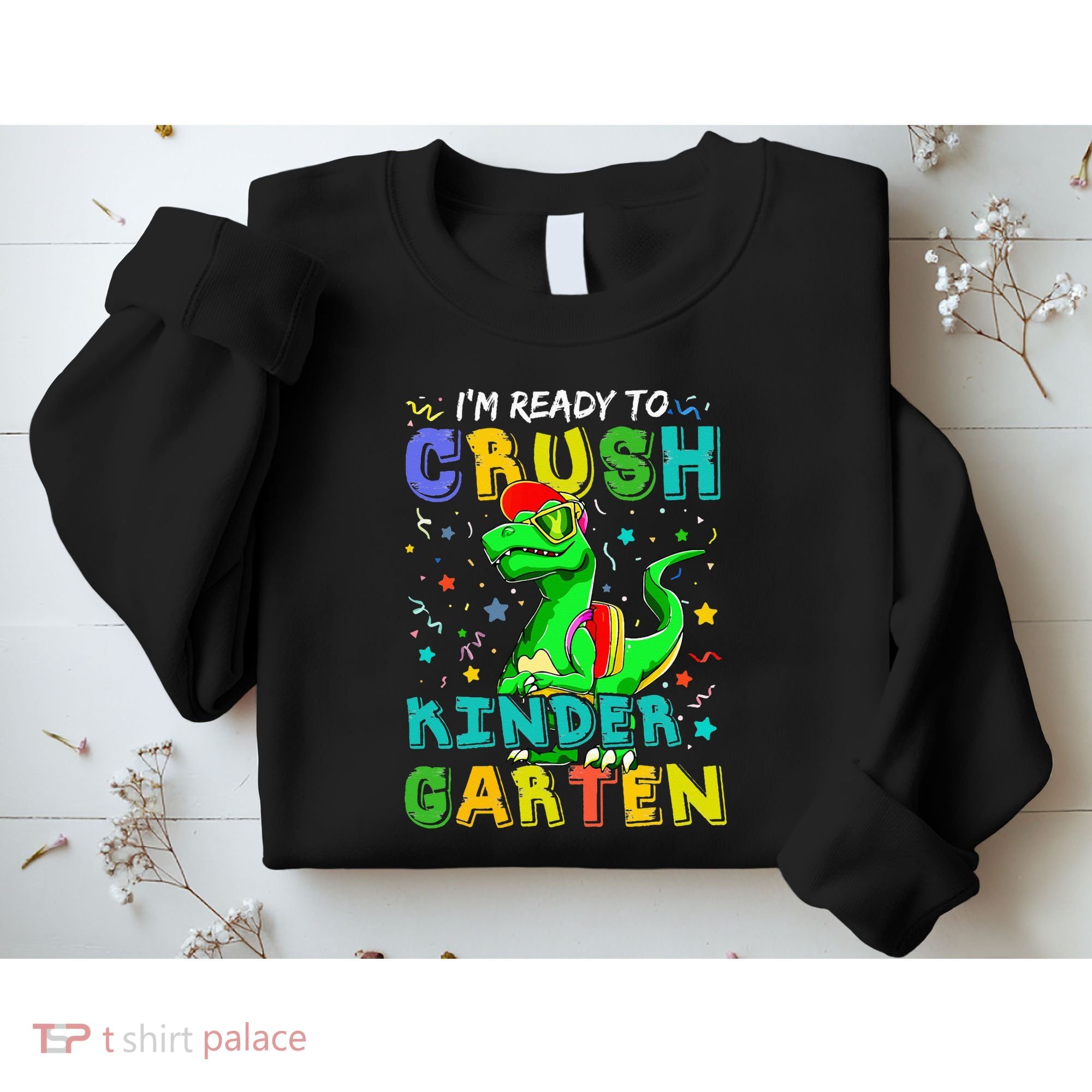 Dinosaur I'm Ready To Crush Kindergarten Back To School Sweatshirt