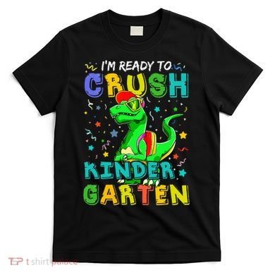 Dinosaur I'm Ready To Crush Kindergarten Back To School T-Shirt
