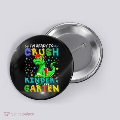Dinosaur I'm Ready To Crush Kindergarten Back To School Button