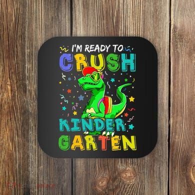 Dinosaur I'm Ready To Crush Kindergarten Back To School Coaster
