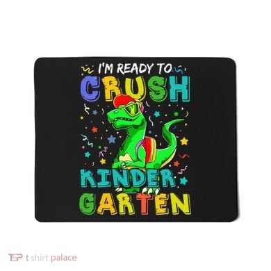 Dinosaur I'm Ready To Crush Kindergarten Back To School Mousepad