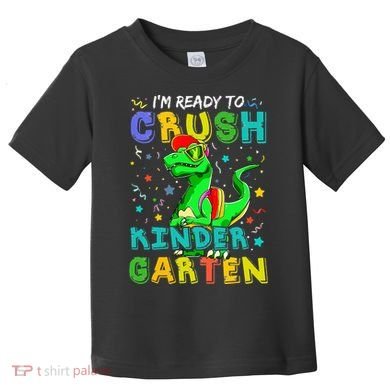 Dinosaur I'm Ready To Crush Kindergarten Back To School Toddler T-Shirt