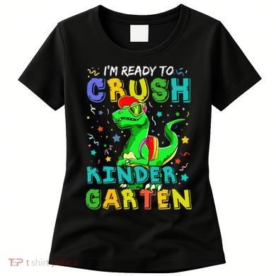Dinosaur I'm Ready To Crush Kindergarten Back To School Women's T-Shirt