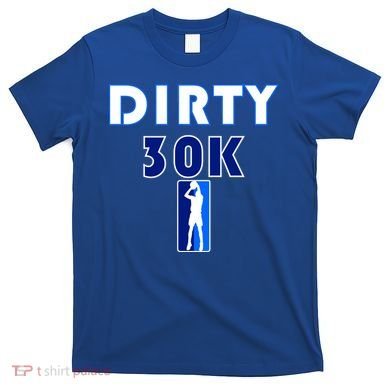 Dirk 30K Dirty 30 Basketball 30000 Points pts T-Shirt