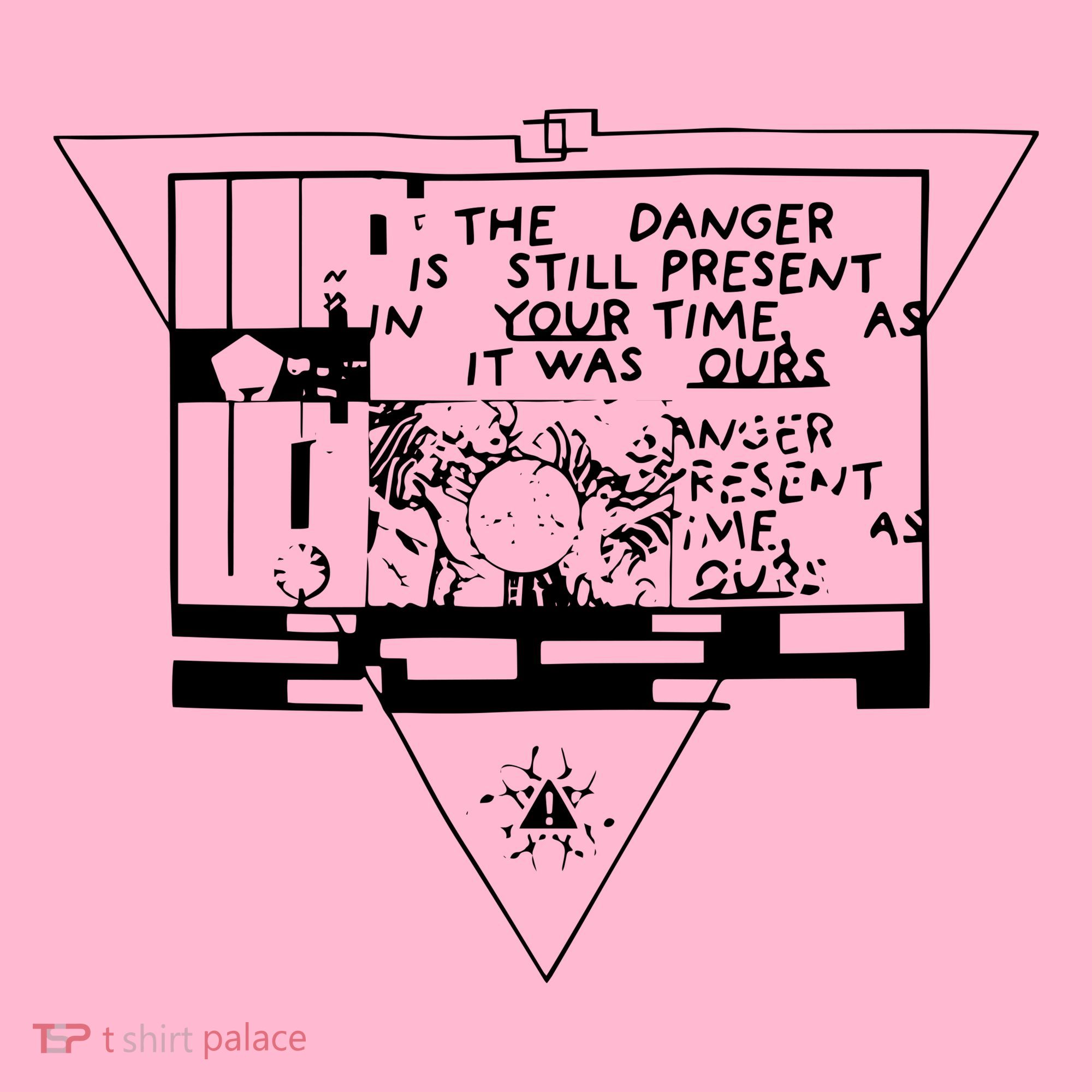 Danger Is Still Present Your Time As It Was Ours Coaster