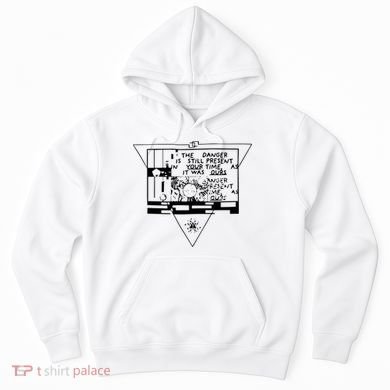 Danger Is Still Present Your Time As It Was Ours Hoodie