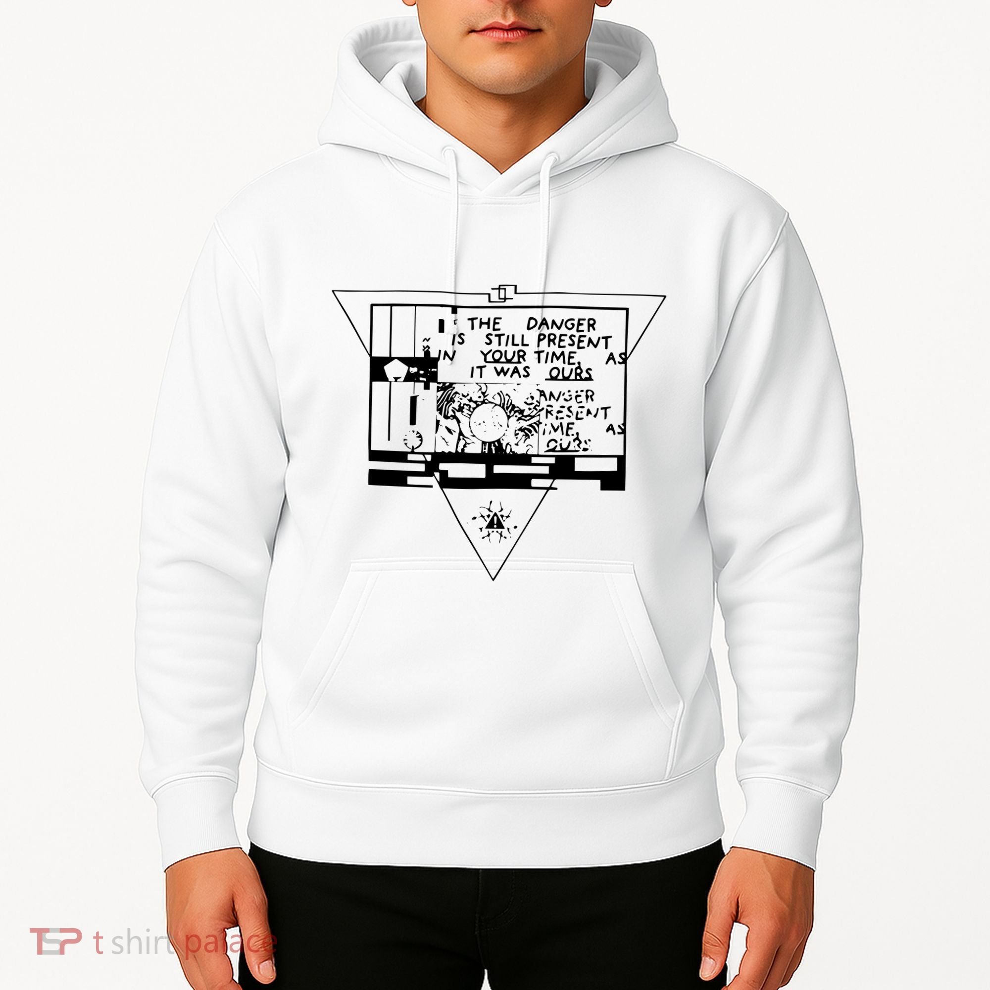 Danger Is Still Present Your Time As It Was Ours Hoodie