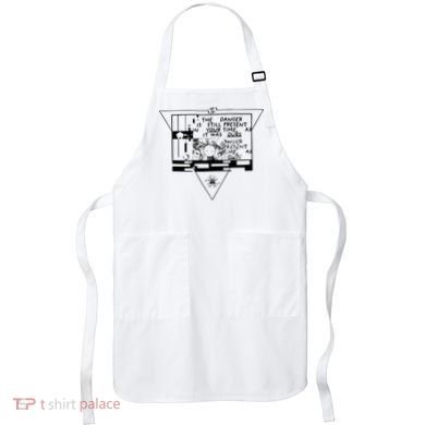 Danger Is Still Present Your Time As It Was Ours Apron