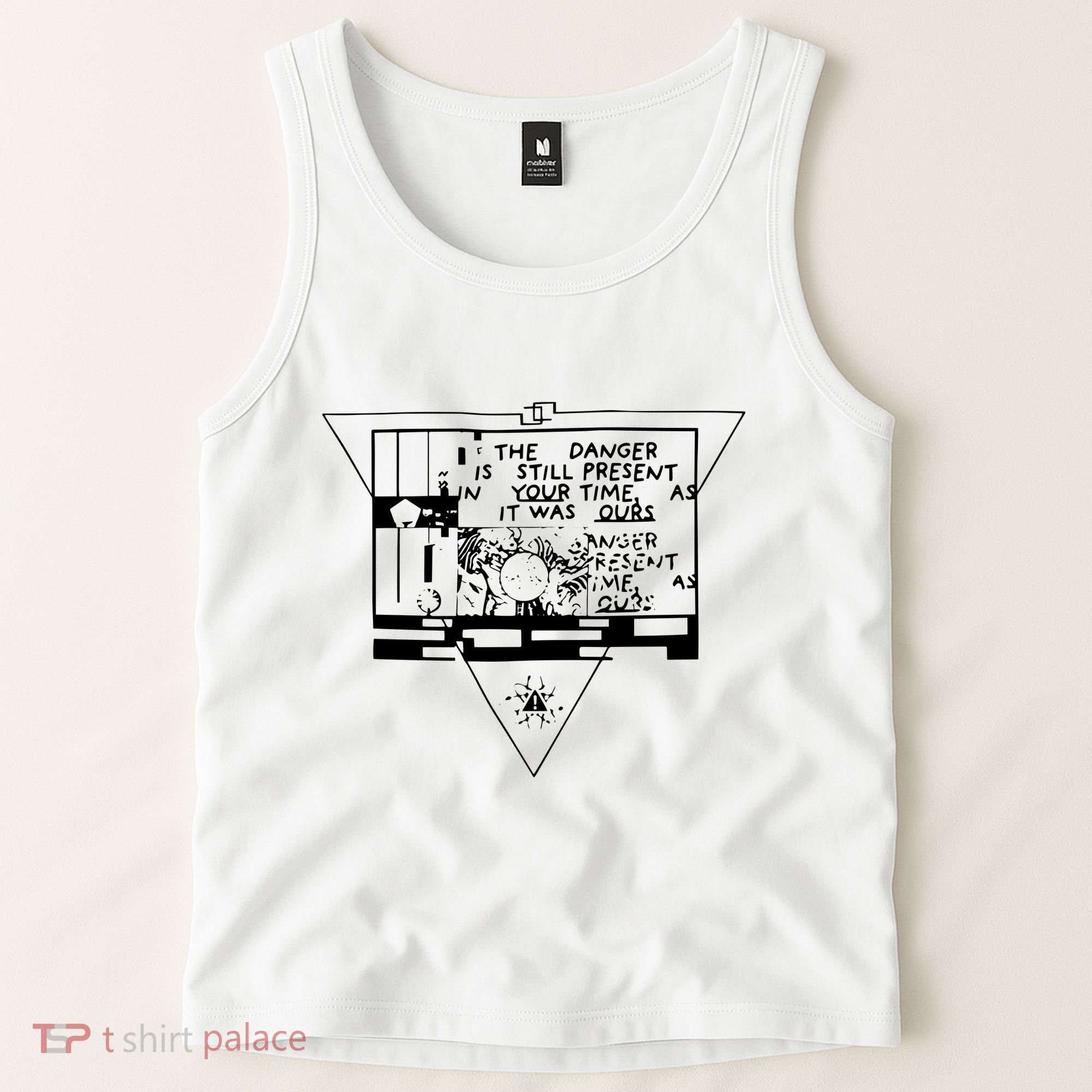 Danger Is Still Present Your Time As It Was Ours Tank Top