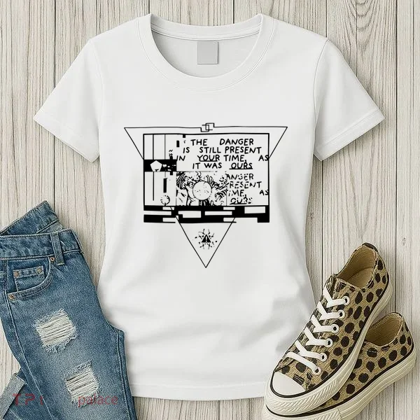 Danger Is Still Present Your Time As It Was Ours Women's T-Shirt