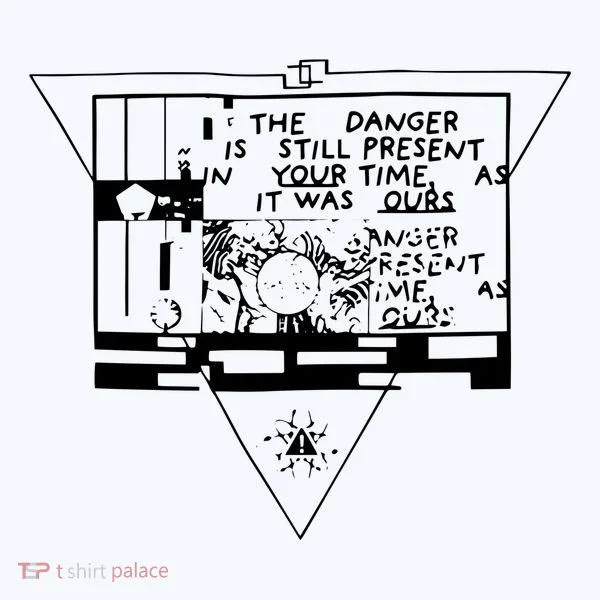 Danger Is Still Present Your Time As It Was Ours Women's T-Shirt