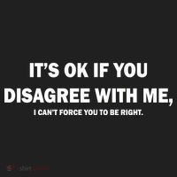 Disagree With Me Can't Force You To Be Right Tumbler thumb 3