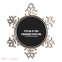 Disagree With Me Can't Force You To Be Right Ornament thumb 0