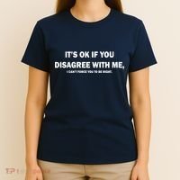 Disagree With Me Can't Force You To Be Right T-Shirt thumb 4